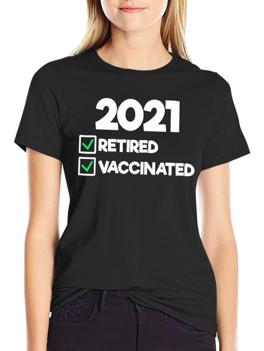 2021 Retired & Vaccinated T-Shirt